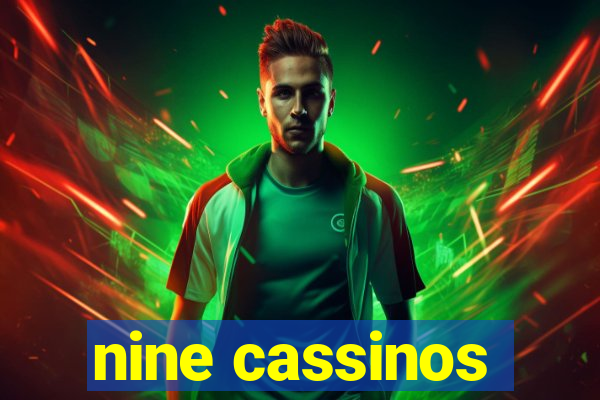 nine cassinos